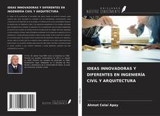 IDEAS INNOVADORAS Y DIFERENTES EN INGENIERÍA CIVIL Y ARQUITECTURA的封面