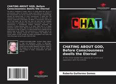 Borítókép a  CHATING ABOUT GOD, Before Consciousness dwells the Eternal - hoz