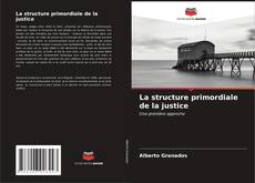 La structure primordiale de la justice kitap kapağı