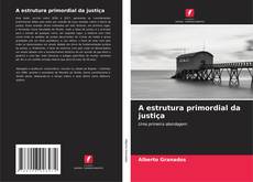 A estrutura primordial da justiça的封面