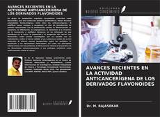Buchcover von AVANCES RECIENTES EN LA ACTIVIDAD ANTICANCERÍGENA DE LOS DERIVADOS FLAVONOIDES