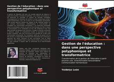 Capa do livro de Gestion de l'éducation : dans une perspective polyphonique et transformatrice 