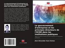 Buchcover von Le gouvernement d'entreprise et les principes directeurs de l'OCDE dans les institutions publiques