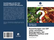 Bookcover of Auswirkungen von GIP unter normalen Bedingungen, bei Diabetes mellitus und Adipositas