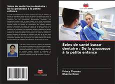 Bookcover of Soins de santé bucco-dentaire : De la grossesse à la petite enfance