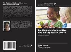 Bookcover of La discapacidad auditiva, una discapacidad oculta
