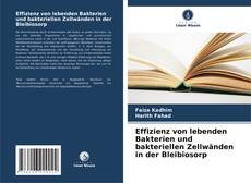 Bookcover of Effizienz von lebenden Bakterien und bakteriellen Zellwänden in der Bleibiosorp