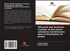 Bookcover of Efficacité des bactéries vivantes et des parois cellulaires bactériennes dans la biosorption du plomb