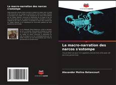 Bookcover of La macro-narration des narcos s'estompe