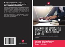 Bookcover of A segurança social como instrumento de proteção social dos funcionários públicos