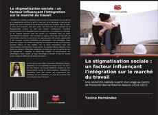 Capa do livro de La stigmatisation sociale : un facteur influençant l'intégration sur le marché du travail 