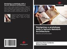 Capa do livro de Designing a prototype with a Secure Network Architecture 