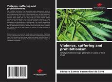 Portada del libro de Violence, suffering and prohibitionism