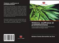 Capa do livro de Violence, souffrance et prohibitionnisme 