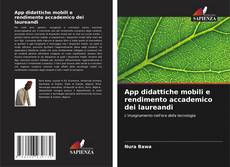 Bookcover of App didattiche mobili e rendimento accademico dei laureandi