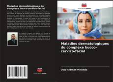 Portada del libro de Maladies dermatologiques du complexe bucco-cervico-facial