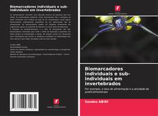 Bookcover of Biomarcadores individuais e sub-individuais em invertebrados