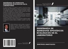Buchcover von ENSEÑANZA DE ADHESIVOS EPOXÍDICOS ECOLÓGICOS EN EL LABORATORIO