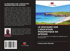 Buchcover von LE DISCOURS SUR L'EDUCATION PRAGMATIQUE EN AFRIQUE