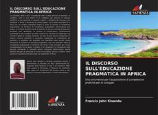 Couverture de IL DISCORSO SULL'EDUCAZIONE PRAGMATICA IN AFRICA