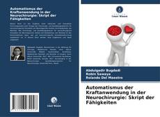 Bookcover of Automatismus der Kraftanwendung in der Neurochirurgie: Skript der Fähigkeiten