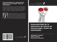 Buchcover von Automaticidad de la aplicación de fuerza en neurocirugía: Guión de habilidades