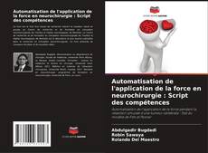 Capa do livro de Automatisation de l'application de la force en neurochirurgie : Script des compétences 