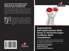 Bookcover of Automaticità dell'applicazione della forza in neurochirurgia: Scrittura delle competenze