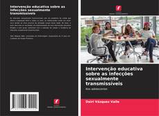 Intervenção educativa sobre as infecções sexualmente transmissíveis的封面