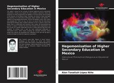 Capa do livro de Hegemonisation of Higher Secondary Education in Mexico 