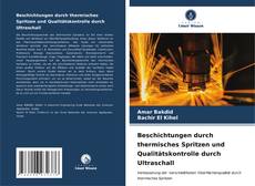 Bookcover of Beschichtungen durch thermisches Spritzen und Qualitätskontrolle durch Ultraschall