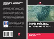 Bookcover of Caracterização físico-química do monocristal de tartarato de estrôncio