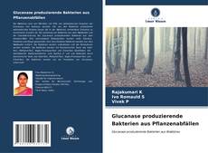 Buchcover von Glucanase produzierende Bakterien aus Pflanzenabfällen
