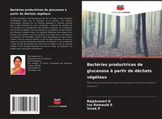 Capa do livro de Bactéries productrices de glucanase à partir de déchets végétaux 