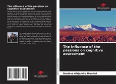 Bookcover of The influence of the passions on cognitive assessment
