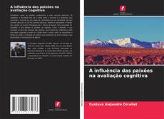 Capa do livro de A influência das paixões na avaliação cognitiva 