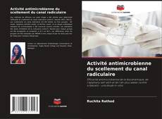 Copertina di Activité antimicrobienne du scellement du canal radiculaire