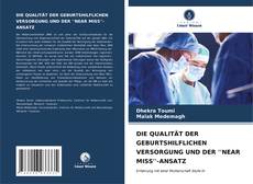 Bookcover of DIE QUALITÄT DER GEBURTSHILFLICHEN VERSORGUNG UND DER 'NEAR MISS'-ANSATZ