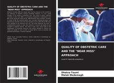QUALITY OF OBSTETRIC CARE AND THE "NEAR MISS" APPROACH kitap kapağı