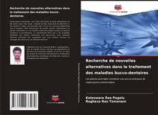 Bookcover of Recherche de nouvelles alternatives dans le traitement des maladies bucco-dentaires