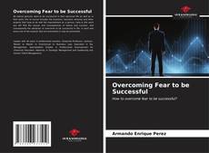 Overcoming Fear to be Successful kitap kapağı