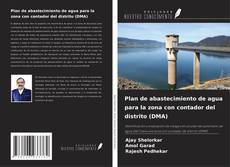 Bookcover of Plan de abastecimiento de agua para la zona con contador del distrito (DMA)