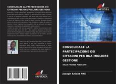 Bookcover of CONSOLIDARE LA PARTECIPAZIONE DEI CITTADINI PER UNA MIGLIORE GESTIONE