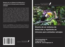 Bookcover of Diseño de un sistema de detección y repelente de intrusos para animales salvajes