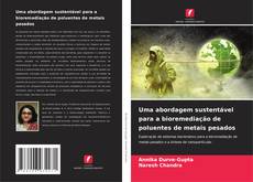Bookcover of Uma abordagem sustentável para a bioremediação de poluentes de metais pesados