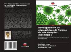 Bookcover of Développement de microsphères de fibroïne de soie chargées d'isoniazide