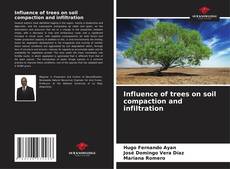 Bookcover of Influence of trees on soil compaction and infiltration