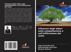Buchcover von Influenza degli alberi sulla compattazione e sull'infiltrazione del suolo