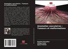 Portada del libro de Anomalies vasculaires : Tumeurs et malformations