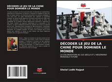 Buchcover von DÉCODER LE JEU DE LA CHINE POUR DOMINER LE MONDE